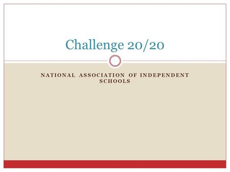 NATIONAL ASSOCIATION OF INDEPENDENT SCHOOLS Challenge 20/20.