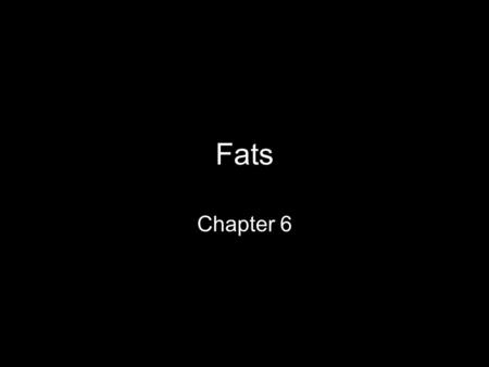 Fats Chapter 6. Functions of Fat Fuel for cells Organ padding and protection transport fat-soluble vitamins Constituents of cell membranes Constituents.