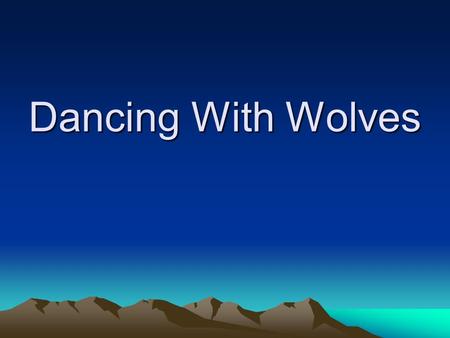 Dancing With Wolves. This is not a review of a movie. Our Lord Jesus Christ warned us about the dangers of fellowshipping those with whom He called wolves.