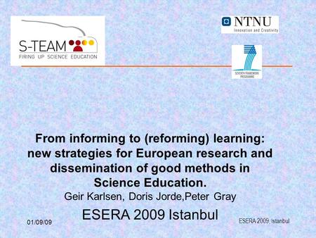 ESERA 2009, Istanbul 01/09/09 From informing to (reforming) learning: new strategies for European research and dissemination of good methods in Science.