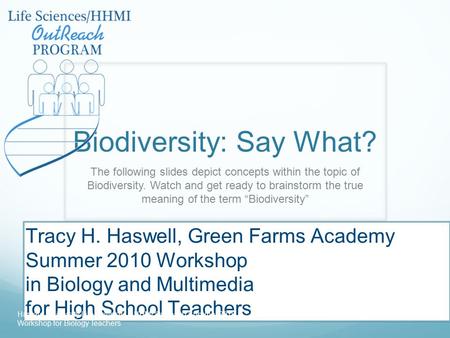 Biodiversity: Say What? The following slides depict concepts within the topic of Biodiversity. Watch and get ready to brainstorm the true meaning of the.