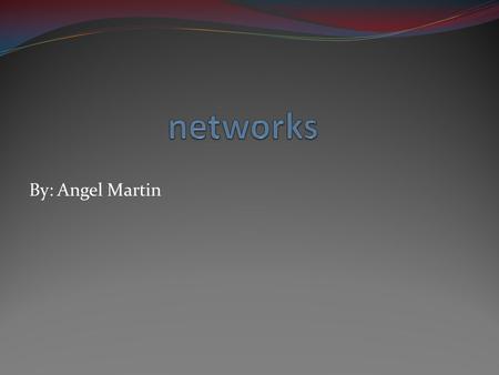 By: Angel Martin. A computer network is a group of computers that are connected to each other for the purpose of communication. Any computer network is.