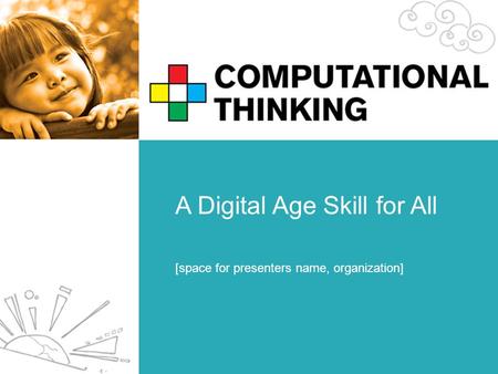 A Digital Age Skill for All [space for presenters name, organization]