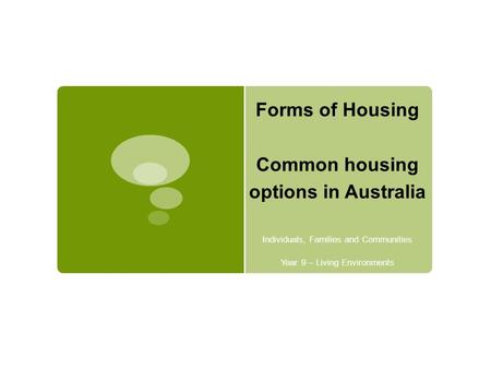 Forms of Housing Common housing options in Australia
