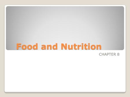 Food and Nutrition CHAPTER 8.