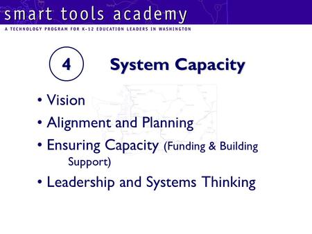 4 System Capacity Vision Alignment and Planning Ensuring Capacity (Funding & Building Support) Leadership and Systems Thinking.