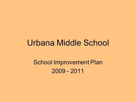 Urbana Middle School School Improvement Plan 2009 - 2011.