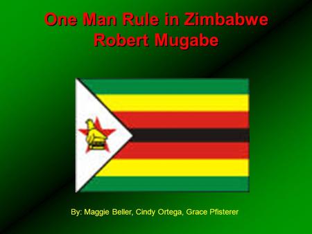 One Man Rule in Zimbabwe Robert Mugabe