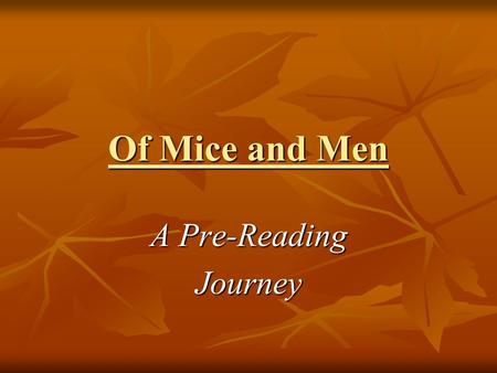 Of Mice and Men A Pre-Reading Journey. Participants Heterogeneous, junior level class Heterogeneous, junior level class Low-level readers Low-level readers.