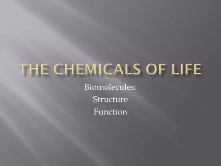 Biomolecules: Structure Function. Most of the molecules in your body are one of four things: - carbohydrates - lipids - proteins - nucleic acids a d b.
