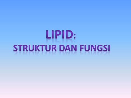 Lipid Def: compounds which are relatively insoluble in water, but freely soluble in non polar organic solvents like benzene, ether, chloforom etc.