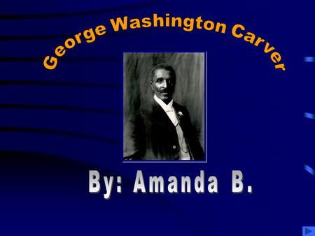 George Washington Carver was a scientist. He invented peanut butter. He was a slave when he was a child. He worked for many people. He was thrown around.