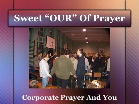 Corporate Prayer And You