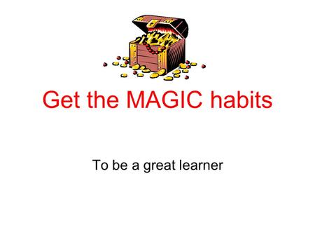 Get the MAGIC habits To be a great learner.