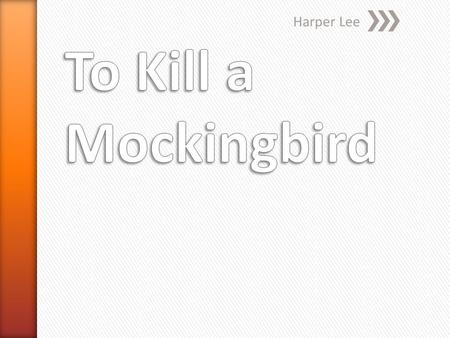 Harper Lee. Take out a scrap sheet of paper! » Answer the following question on your scrap sheet of paper. This will be worth 5 points. » What is the.