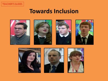 Towards Inclusion TEACHER’S SLIDES. Learning Intentions for lesson 7: To examine how pupils’ relationships were changed by the ways they addressed the.