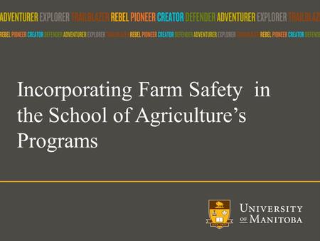 Incorporating Farm Safety in the School of Agriculture’s Programs.