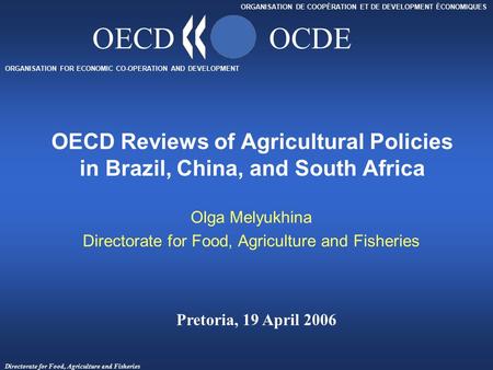 Directorate for Food, Agriculture and Fisheries ORGANISATION FOR ECONOMIC CO-OPERATION AND DEVELOPMENT ORGANISATION DE COOPÉRATION ET DE DEVELOPMENT ÉCONOMIQUES.