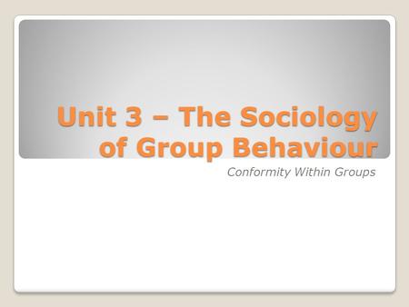 Unit 3 – The Sociology of Group Behaviour