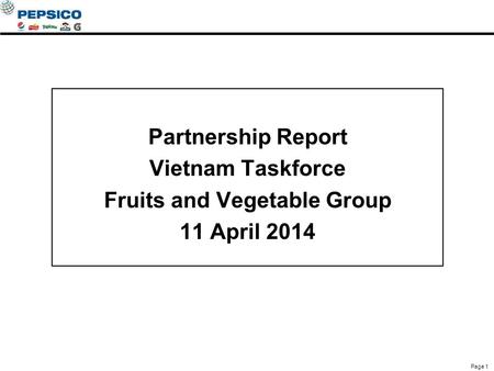 Partnership Report Vietnam Taskforce Fruits and Vegetable Group 11 April 2014 Page 1.