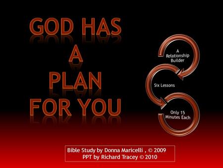 Bible Study by Donna Maricelli, © 2009 PPT by Richard Tracey © 2010.