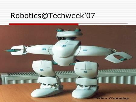 Robotics@Techweek’07.