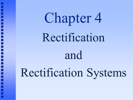 Chapter 4 Rectification and Rectification Systems.