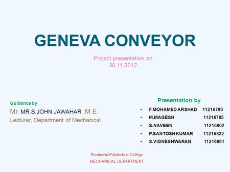GENEVA CONVEYOR Mr. MR.S.JOHN JAWAHAR ,M.E. Project presentation on
