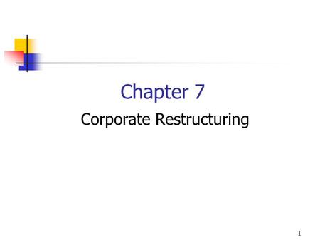 1 Chapter 7 Corporate Restructuring. 2 A.Corporate Restructuring Activities a) Expansions and take over Mergers ： A combination of two firms such that.