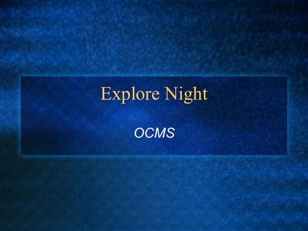 Explore Night OCMS. What is the Explore? National Test for 8th Grade students given in September. A precursor to the ACT. A test that predicts College.