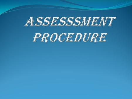 WHAT IS ASSESSMENT ? Assessment means assessing or determining tax liability. Goods are cleared from factory /warehouse by payment of duty on self assessment.