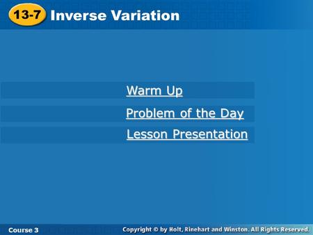 Inverse Variation 13-7 Warm Up Problem of the Day Lesson Presentation