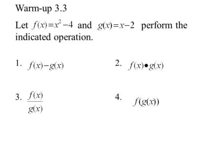Warm-up 3.3 Let and perform the indicated operation. 1. 2. 3. 4.