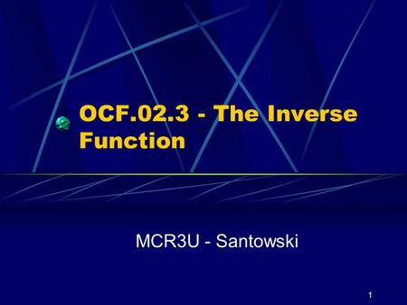 1 OCF.02.3 - The Inverse Function MCR3U - Santowski.