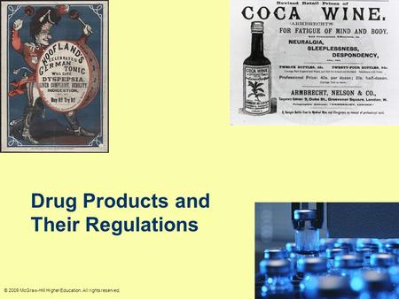 © 2009 McGraw-Hill Higher Education. All rights reserved. Drug Products and Their Regulations.