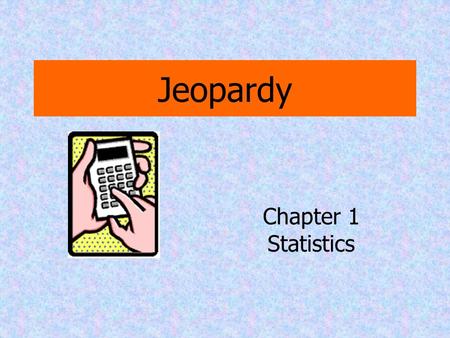 Jeopardy Chapter 1 Statistics Vocab 1 Graphs 2 Pencils 3 Solutions 4 Op’s 5 Pot Luck-6 100 20020200 300 400 500 100 200 300 400 500 100 200 300 400 500.