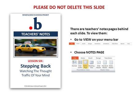PLEASE DO NOT DELETE THIS SLIDE There are teachers’ notes pages behind each slide. To view them: Go to VIEW on your menu bar Choose NOTES PAGE.