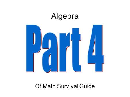Algebra Part 4 Of Math Survival Guide.