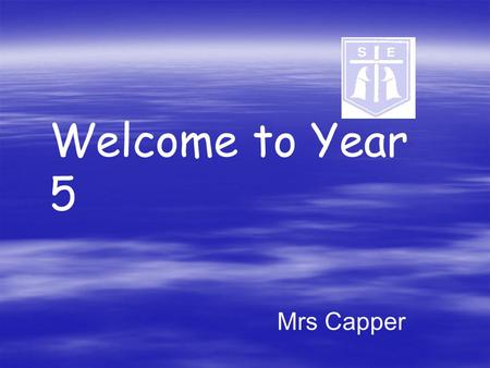 Welcome to Year 5 Mrs Capper. Year 5 Curriculum Homework Behaviour and expectations Year 5 Curriculum Homework Behaviour and expectations.