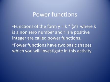 Power functions Functions of the form y = k * (x r ) where k is a non zero number and r is a positive integer are called power functions. Power functions.