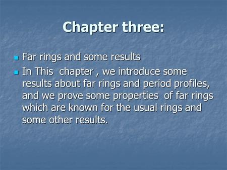 Chapter three: Far rings and some results Far rings and some results In This chapter, we introduce some results about far rings and period profiles, and.