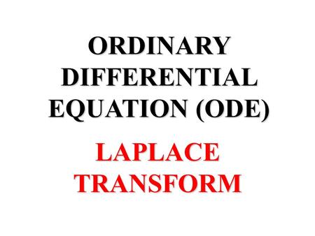ORDINARY DIFFERENTIAL EQUATION (ODE) LAPLACE TRANSFORM.
