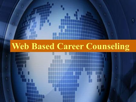 Web Based Career Counseling. How to develop your career through web How to develop your career through web Advantages of the career websites Advantages.