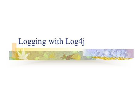Logging with Log4j. Introduction Logging - chronological and systematic record of data processing events in a program. Possible goals: Create an audit.