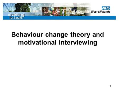 1 Behaviour change theory and motivational interviewing.