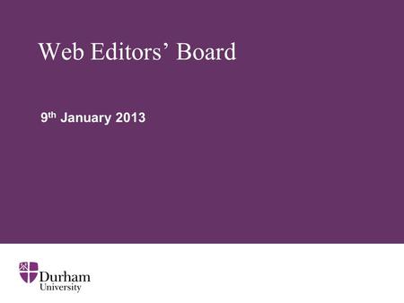 Web Editors’ Board 9 th January 2013. ∂ Website project Where are we now? User-testing, analytics and competitor reviews Draft information architecture.