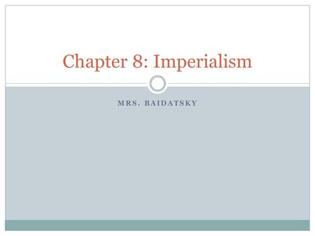 MRS. BAIDATSKY Chapter 8: Imperialism. Isolationism The outlook of the United States before the purchase of Alaska. Non-involvement with world affairs.
