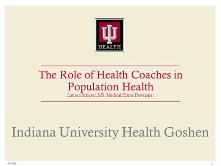 The Role of Health Coaches in Population Health Lauren Scherer, MS, Medical Home Developer 4/21/2017.