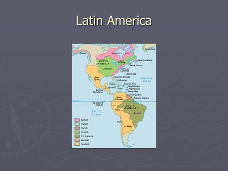 Latin America. 1800’s ► European colonial power in region declines  Spanish and Portuguese empires in decline ► Independence movements increase throughout.