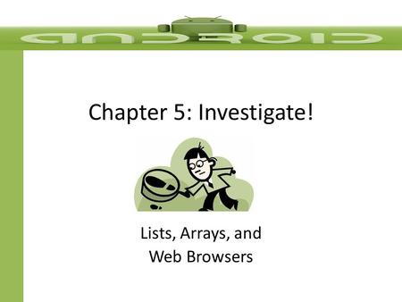 Chapter 5: Investigate! Lists, Arrays, and Web Browsers.